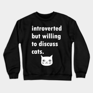 Introverted But Will Discuss Cats Crewneck Sweatshirt